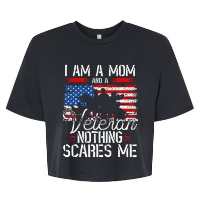 I Am A Mom And A Veteran Nothing Scares Me Veteran Bella+Canvas Jersey Crop Tee