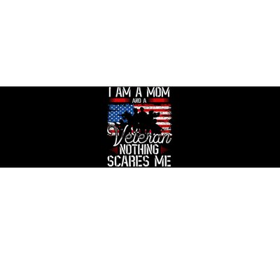 I Am A Mom And A Veteran Nothing Scares Me Veteran Bumper Sticker