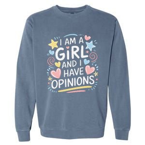 I Am A Girl And I Have Opinions Funny Women Mother Garment-Dyed Sweatshirt