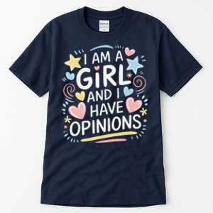 I Am A Girl And I Have Opinions Funny Women Mother Tall T-Shirt