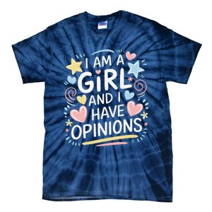 I Am A Girl And I Have Opinions Funny Women Mother Tie-Dye T-Shirt