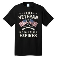 I Am A Veteran My Oath Never Expires Veteran Day Dad Grandpa Tall T-Shirt