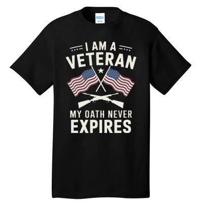 I Am A Veteran My Oath Never Expires Veteran Day Dad Grandpa Tall T-Shirt