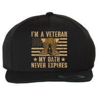 I Am A Veteran My Oath Never Expires Veteran Day Usa Flag Wool Snapback Cap