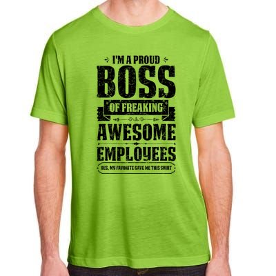 I Am A Proud Boss Of Freaking Awesome Employees Funny Meaningful Gift Adult ChromaSoft Performance T-Shirt