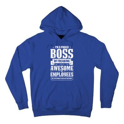 I Am A Proud Boss Of Freaking Awesome Employees Funny Meaningful Gift Tall Hoodie