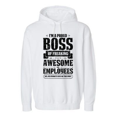 I Am A Proud Boss Of Freaking Awesome Employees Funny Meaningful Gift Garment-Dyed Fleece Hoodie