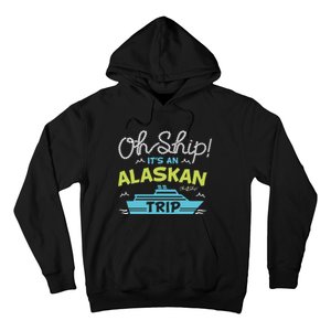 ItS An Alaskan Trip Alaska Cruise Hoodie