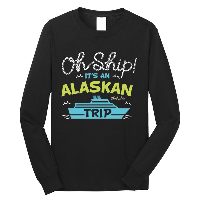 ItS An Alaskan Trip Alaska Cruise Long Sleeve Shirt