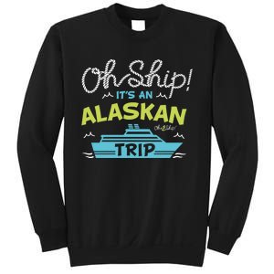 ItS An Alaskan Trip Alaska Cruise Sweatshirt