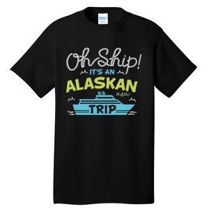 ItS An Alaskan Trip Alaska Cruise Tall T-Shirt