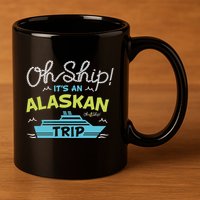 ItS An Alaskan Trip Alaska Cruise 11oz C Handle Ceramic Mug