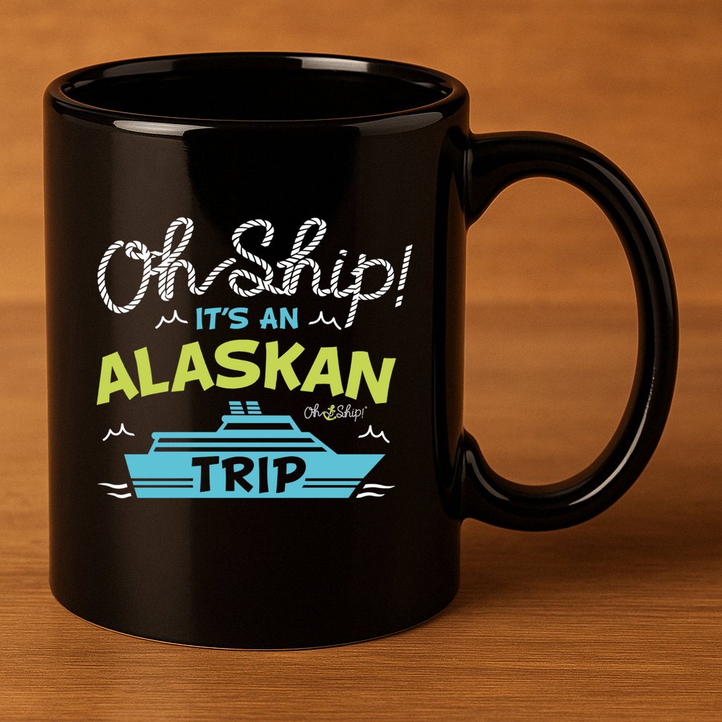 ItS An Alaskan Trip Alaska Cruise 11oz C Handle Ceramic Mug
