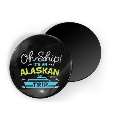 ItS An Alaskan Trip Alaska Cruise Magnet