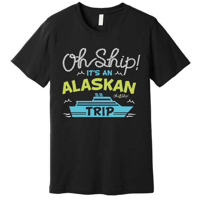 ItS An Alaskan Trip Alaska Cruise Premium T-Shirt