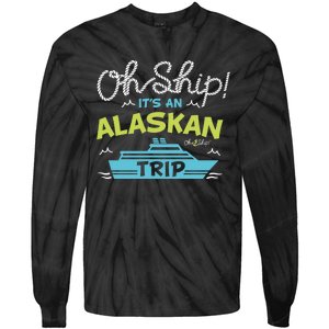 ItS An Alaskan Trip Alaska Cruise Tie-Dye Long Sleeve Shirt