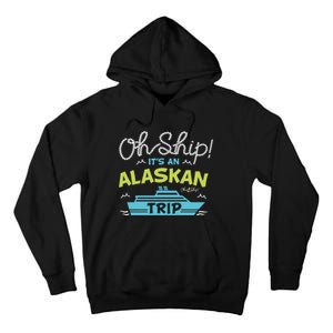 ItS An Alaskan Trip Alaska Cruise Tall Hoodie