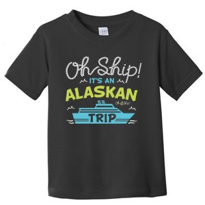 ItS An Alaskan Trip Alaska Cruise Toddler T-Shirt