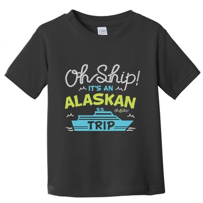 ItS An Alaskan Trip Alaska Cruise Toddler T-Shirt