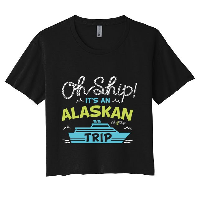 ItS An Alaskan Trip Alaska Cruise Crop Top