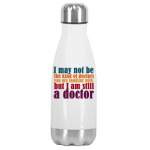 I Am A Doctor Funny Phd Doctorate Stainless Steel Insulated Water Bottle