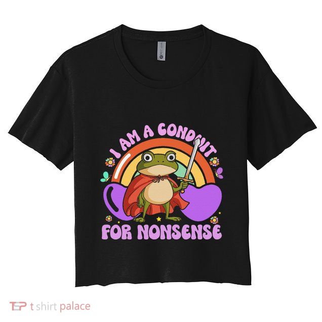 I Am A Conduit For Nonsense Funny Frog Knight Gift Crop Top