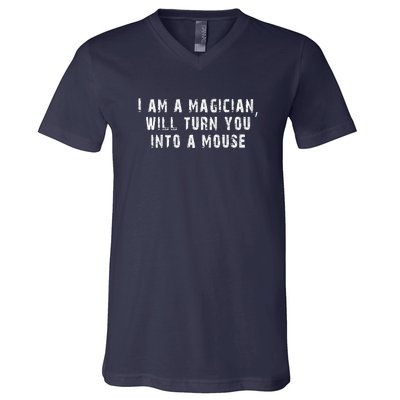 I Am A Magician Will Turn You Into A Mouse V-Neck T-Shirt