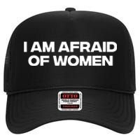 I Am Afraid Of Women Funny High Crown Mesh Back Trucker Hat