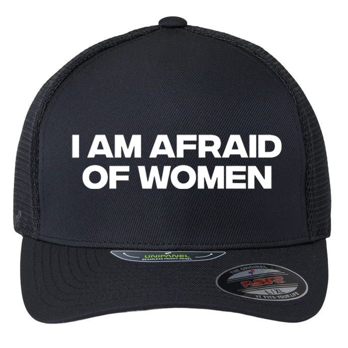 I Am Afraid Of Women Funny Flexfit Unipanel Trucker Cap