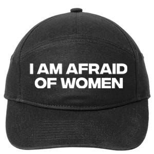 I Am Afraid Of Women Funny 7-Panel Snapback Hat