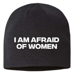 I Am Afraid Of Women Funny Sustainable Beanie