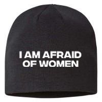 I Am Afraid Of Women Funny Sustainable Beanie