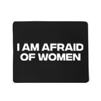 I Am Afraid Of Women Funny Mousepad