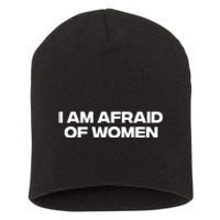 I Am Afraid Of Women Funny Short Acrylic Beanie