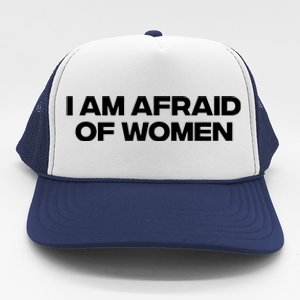 I Am Afraid Of Women Funny Trucker Hat