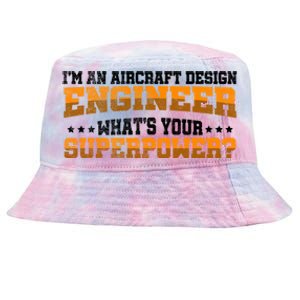 Im An Aircraft Design Engineer Whats Your Superpower Gift Tie-Dyed Bucket Hat