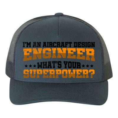 Im An Aircraft Design Engineer Whats Your Superpower Gift Yupoong Adult 5-Panel Trucker Hat