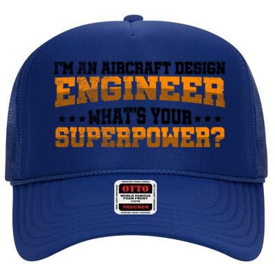 Im An Aircraft Design Engineer Whats Your Superpower Gift High Crown Mesh Back Trucker Hat