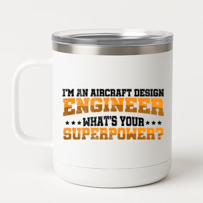 Im An Aircraft Design Engineer Whats Your Superpower Gift 12 oz Stainless Steel Tumbler Cup