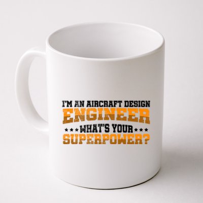 Im An Aircraft Design Engineer Whats Your Superpower Gift Coffee Mug