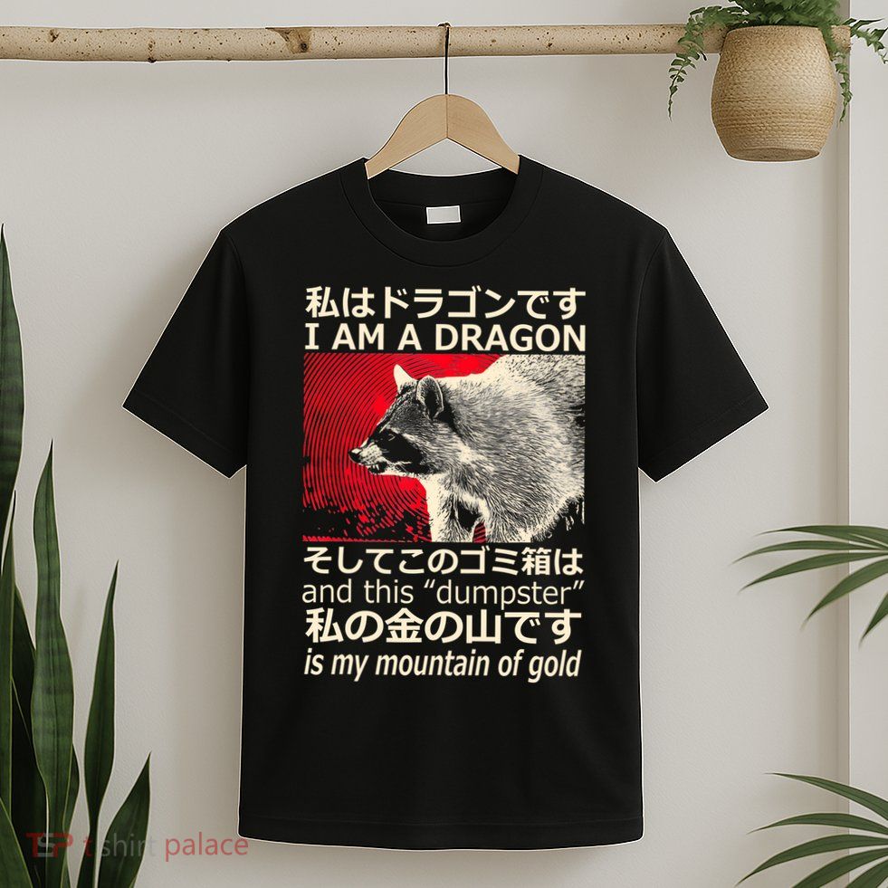 I Am A Dragon And This Dumpster Is My Mountain Of Gold T-Shirt