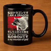 I Am A Dragon And This Dumpster Is My Mountain Of Gold 11oz C Handle Ceramic Mug