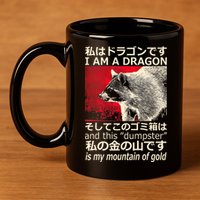 I Am A Dragon And This Dumpster Is My Mountain Of Gold 11oz C Handle Ceramic Mug