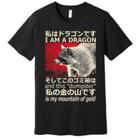 I Am A Dragon And This Dumpster Is My Mountain Of Gold Premium T-Shirt