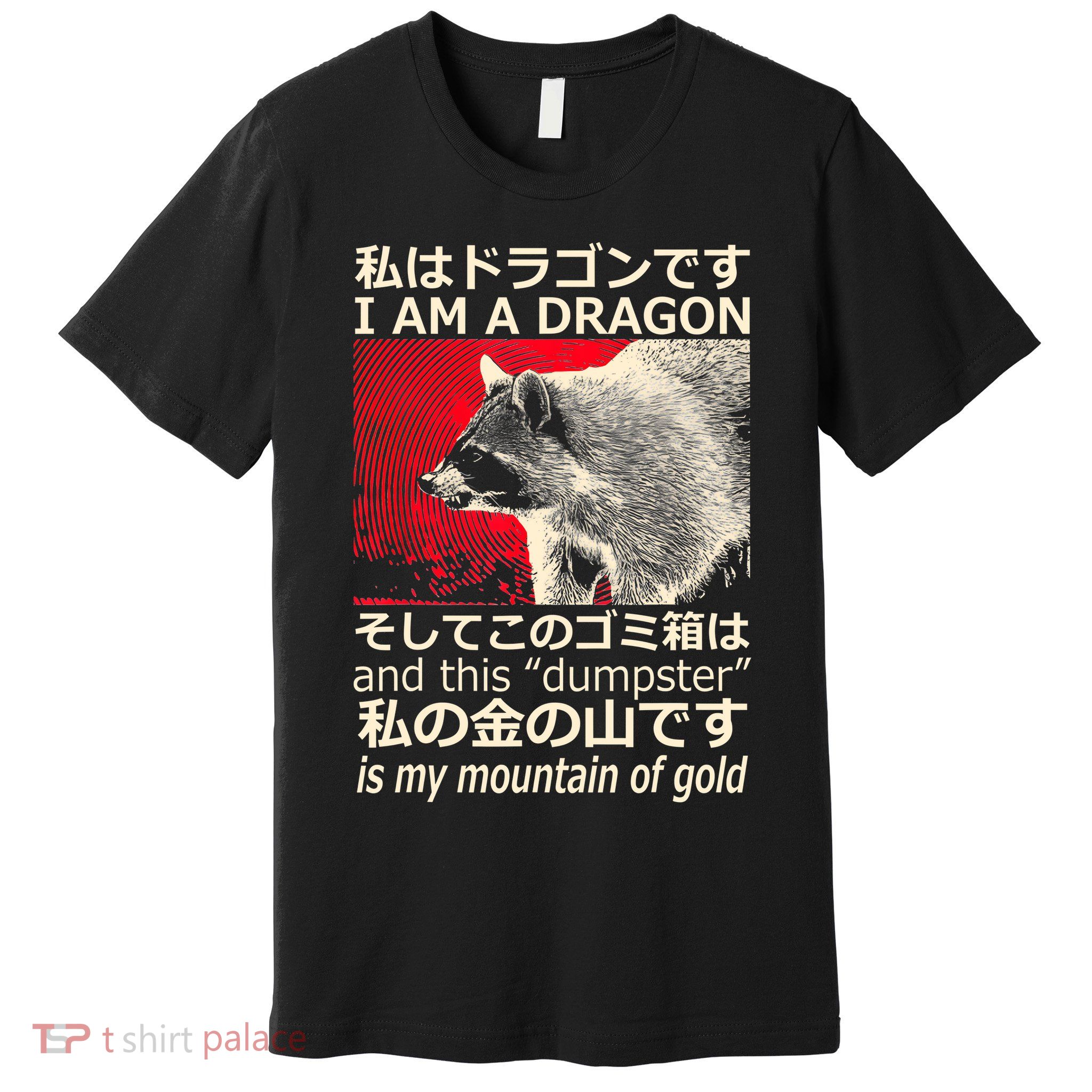 I Am A Dragon And This Dumpster Is My Mountain Of Gold Premium T-Shirt