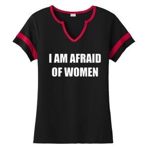 I Am Afraid Of Women Funny Ladies Halftime Notch Neck Tee