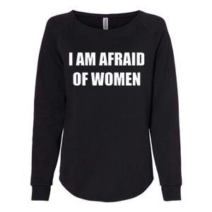 I Am Afraid Of Women Funny Womens California Wash Sweatshirt