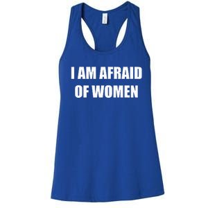 I Am Afraid Of Women Funny Women's Racerback Tank