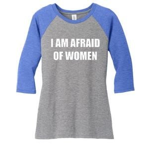 I Am Afraid Of Women Funny Women's Tri-Blend 3/4-Sleeve Raglan Shirt