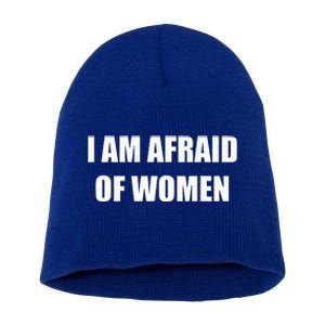 I Am Afraid Of Women Funny Short Acrylic Beanie